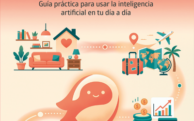 IA PARA LA VIDA COTIDIANA. Guía práctica para usar la inteligencia artificial en tu día a día